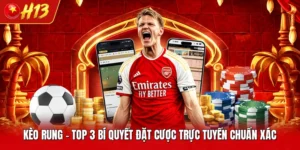 Kèo Rung - Top 3 Bí Quyết Đặt Cược Trực Tuyến Chuẩn Xác 