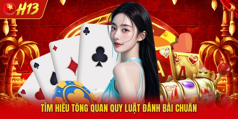 Tìm hiểu tổng quan quy luật đánh bài chuẩn
